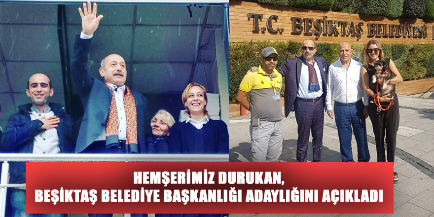 HEMŞERİMİZ DURUKAN,BEŞİKTAŞ BELEDİYE BAŞKANLIĞI ADAYLIĞINI AÇIKLADI