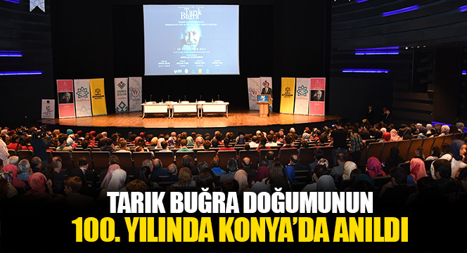Tarık Buğra Doğumunun 100. Yılında Konya’da Anıldı