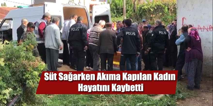 Süt Sağarken Akıma Kapılan Kadın Hayatını Kaybetti