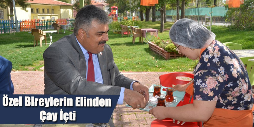 Özel Bireylerin Elinden Çay İçti