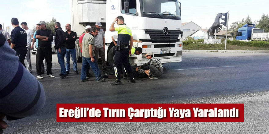 Ereğli’de Tırın Çarptığı Yaya Yaralandı