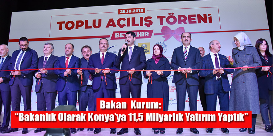 Bakan Murat Kurum: “Bakanlık Olarak Konya’ya 11,5 Milyarlık Yatırım Yaptık”