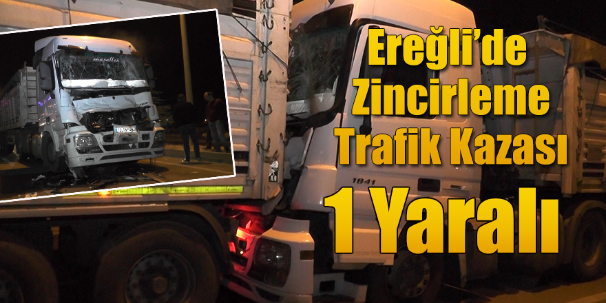 Ereğli'de Zincirleme Trafik Kazası 1 Yaralı