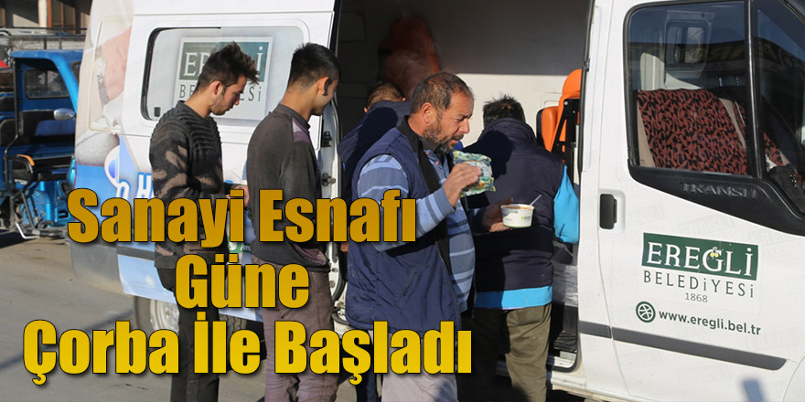 SANAYİ ESNAFI GÜNE ÇORBA İLE BAŞLADI