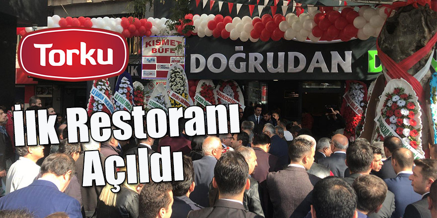 TORKU DOĞRUDAN DÖNER’İN İLK RESTORANI AÇILDI