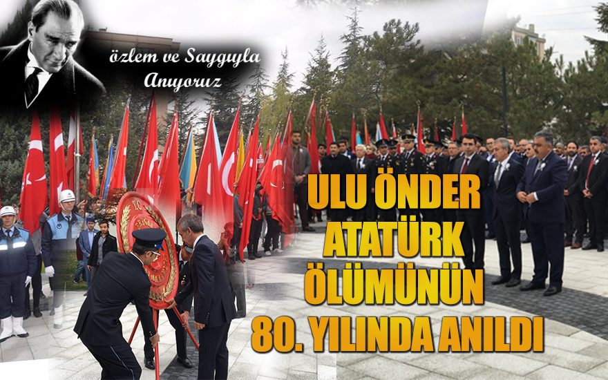 Ulu Önder Atatürk Ölümünün 80. Yılında Anıldı