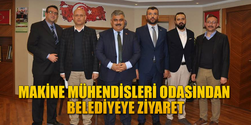 MAKİNE MÜHENDİSLERİ ODASINDAN BELEDİYEYE ZİYARET