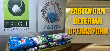 ZABITA’DAN DETERJAN OPERASYONU