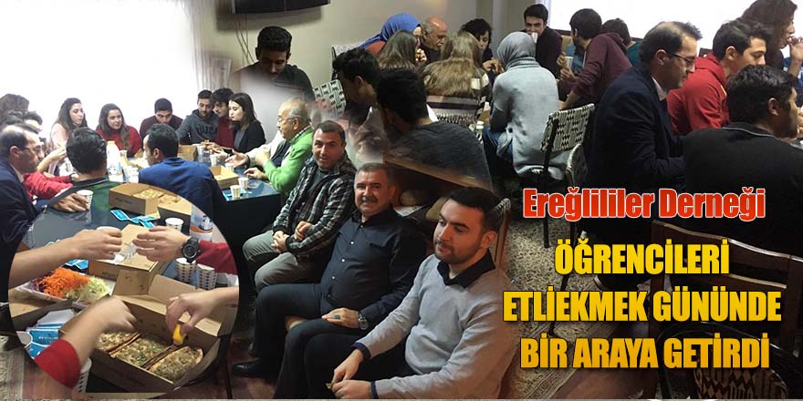 EREĞLİLİ ÖĞRENCİLER ETLİEKMEK GÜNÜNDE BİR ARAYA GELDİ