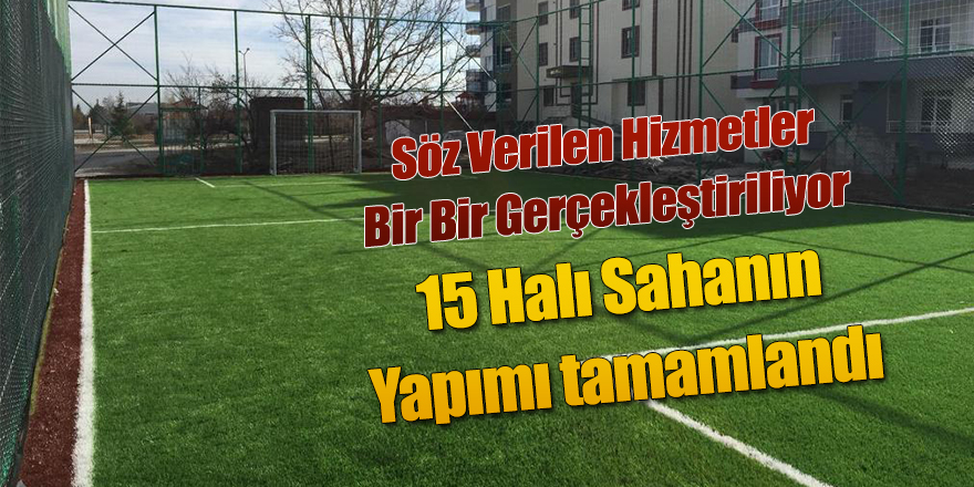 SÖZ VERİLEN HİZMETLER BİR BİR GERÇEKLEŞTİRİLDİ