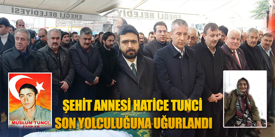 ŞEHİT ANNESİ HATİCE TUNCİ HAYATINI KAYBETTİ