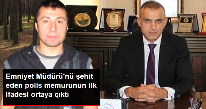 Emniyet Müdürü Altuğ Verdi'yi Şehit Eden Polis Memurunun İlk İfadesi Ortaya Çıktı