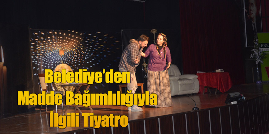 Belediye’den Madde Bağımlılığıyla İlgili Tiyatro