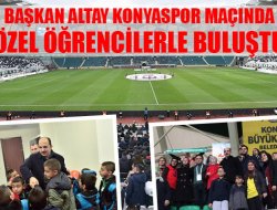 Başkan Altay Konyaspor Maçında Özel Öğrencilerle Buluştu.