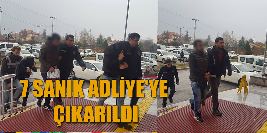 7 SANIK ADLİYE'YE ÇIKARILDI.