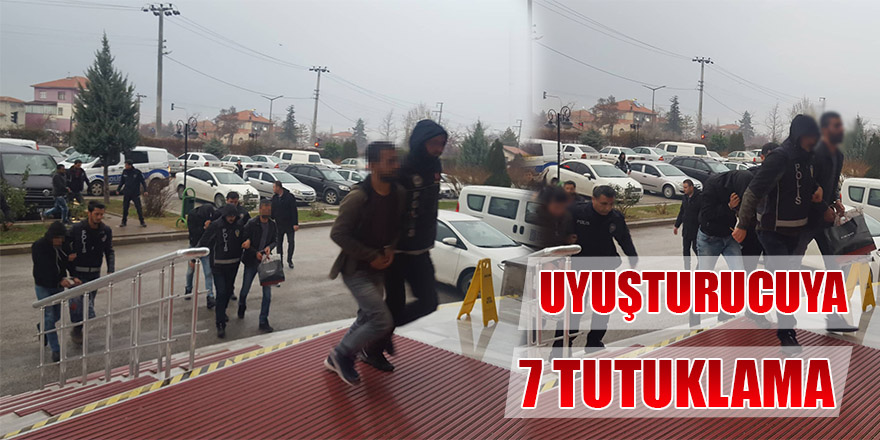 Uyuşturucu Operasyonuna;7 Tutuklama.