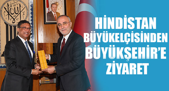 Hindistan Büyükelçisinden Büyükşehir’e Ziyaret.