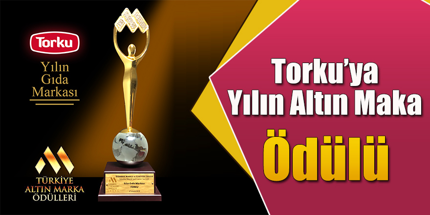 ALTIN MARKA ÖDÜLLERİ SAHİPLERİNİ BULDU; YILIN GIDA MARKASI TORKU OLDU