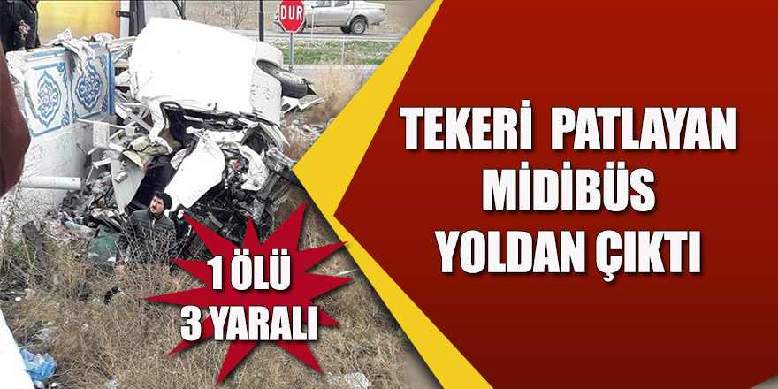 TEKERİ PATLAYAN MİDİBÜS OTOMOBİLE ÇARPTI ; 1 ÖLÜ 3 YARALI.