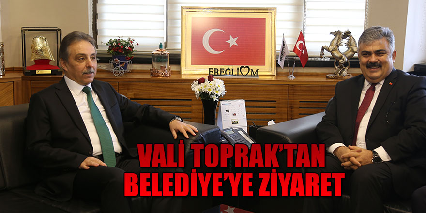 VALİ TOPRAK’TAN BELEDİYE’YE ZİYARET.