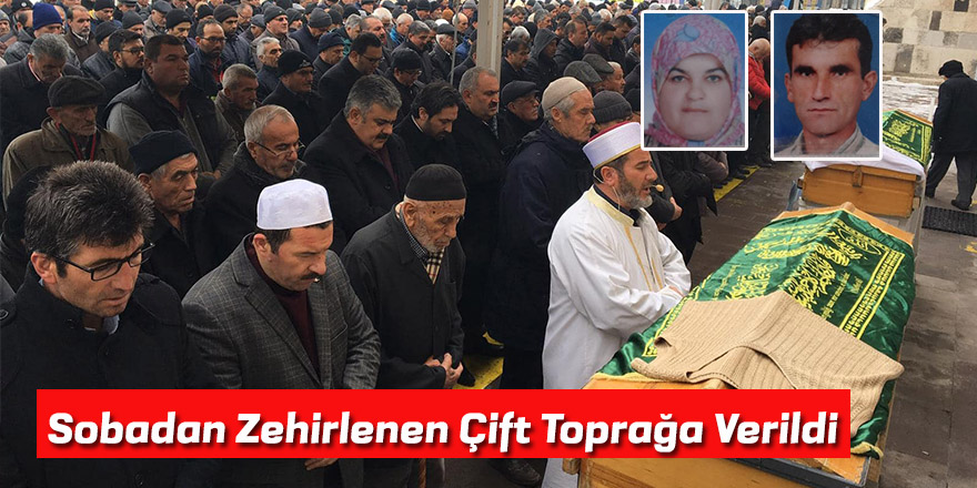 Sobadan Zehirlenen Çift Toprağa Verildi