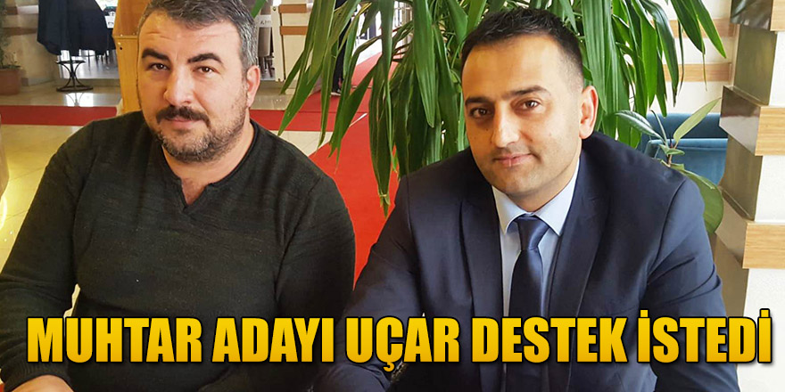 MUHTAR ADAYI UÇAR DESTEK İSTEDİ.