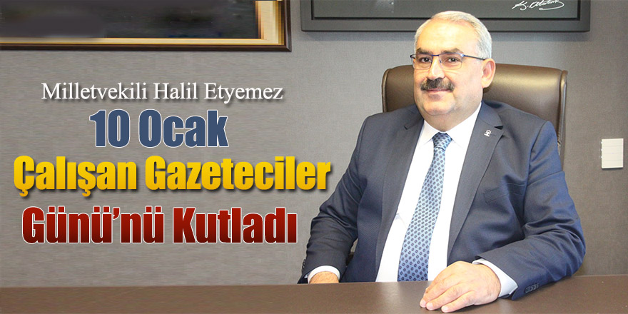 Etyemez, 10 Ocak Çalışan Gazeteciler Günü’nü Kutladı