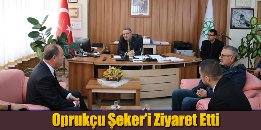Oprukçu Şeker’i Ziyaret Etti
