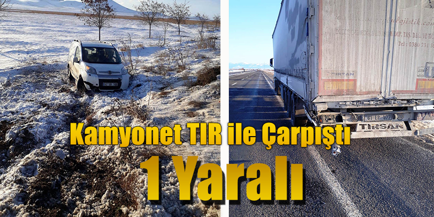 Kamyonet TIR ile Çarpıştı ; 1 Yaralı