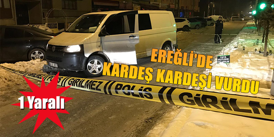 Ereğli'de Kardeş Kardeşi Vurdu