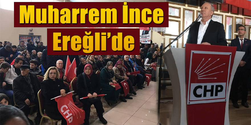 Muharrem İnce Ereğli’de