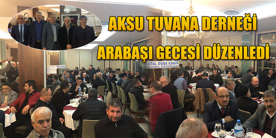 AKSU TUVANA DERNEĞİ ARABAŞI GECESİ DÜZENLEDİ.