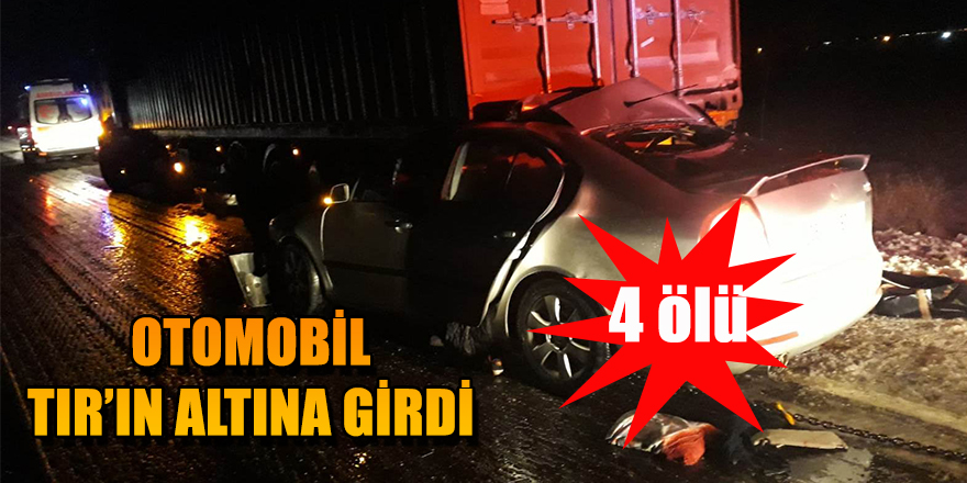 Otomobil TIRA Çarptı: 2'si Çocuk 4 Kişi Öldü.