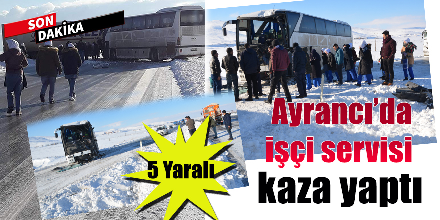 İŞÇİ SERVİSİ KAZA YAPTI 5 YARALI.