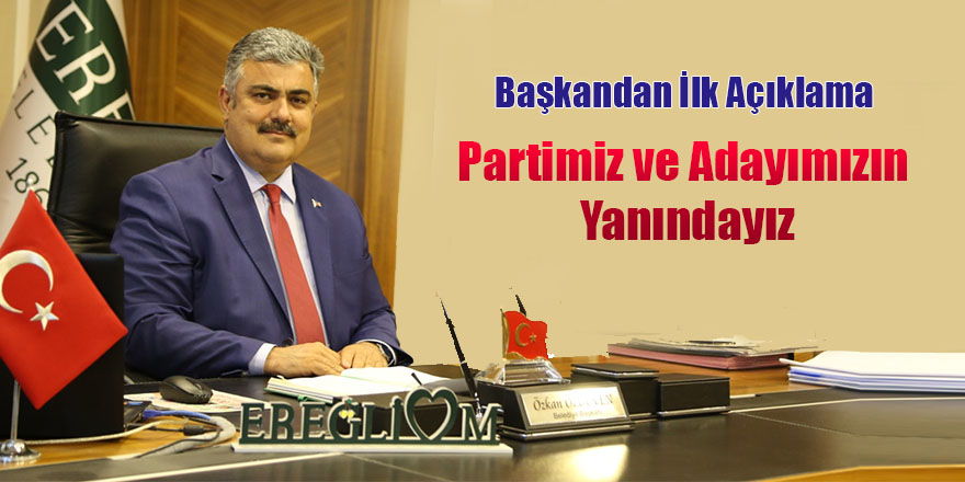 Özgüven: Partimiz ve Adayımızın Yanındayız