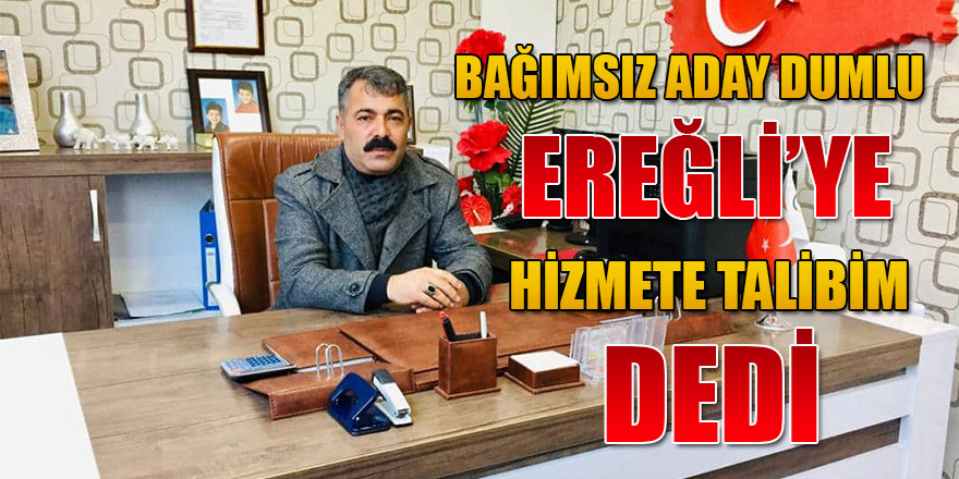 DUMLU; "HİZMETE TALİBİM"