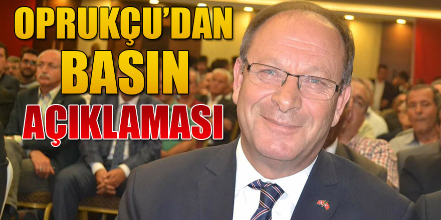 OPRUKÇU'DAN BASIN AÇIKLAMASI.
