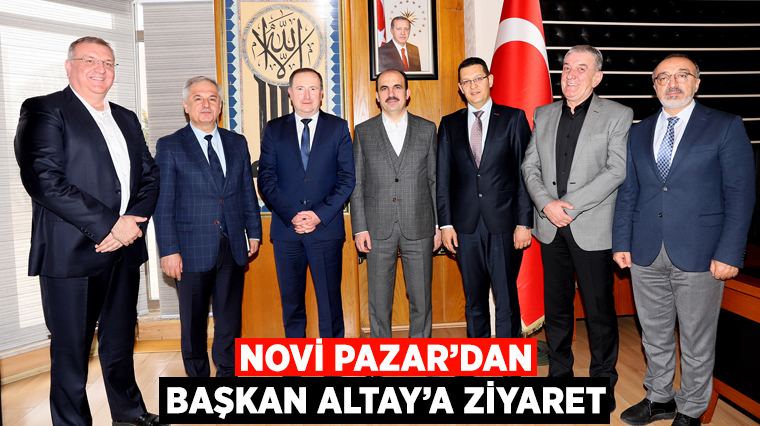 Novi Pazar’dan Başkan Altay’a Ziyaret.