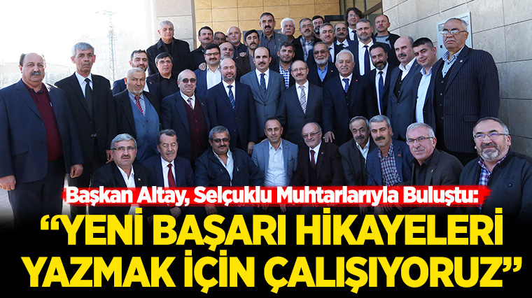 Başkan Altay, Selçuklu Muhtarlarıyla Buluştu