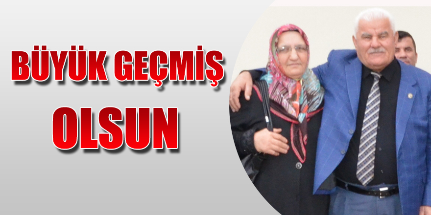 BÜYÜK GEÇMİŞ OLSUN