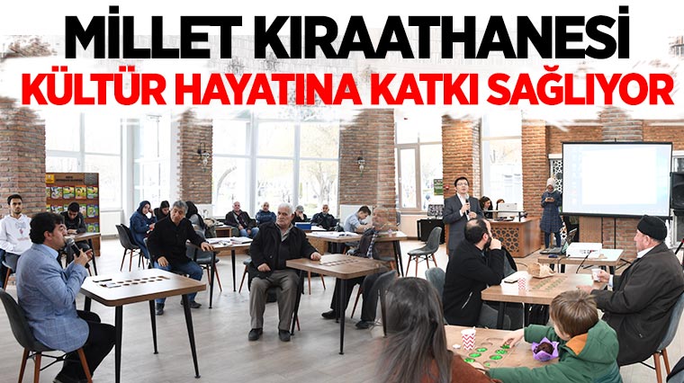 Millet Kıraathanesi Kültür Hayatına Katkı Sağlıyor