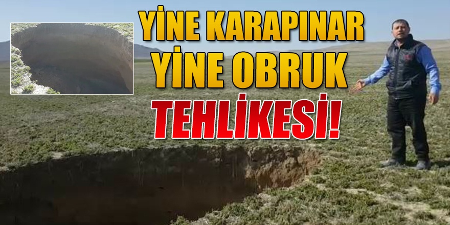 YİNE KARAPINAR YİNE OBRUK TEHLİKESİ!