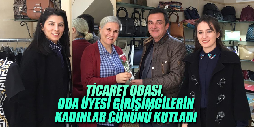 TİCARET ODASI, ODA ÜYESİ GİRİŞİMCİLERİN KADINLAR GÜNÜNÜ KUTLADI