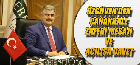 BAŞKAN ÖZGÜVEN’DEN ÇANAKKALE ZAFERİ MESAJI VE AÇILIŞA DAVET
