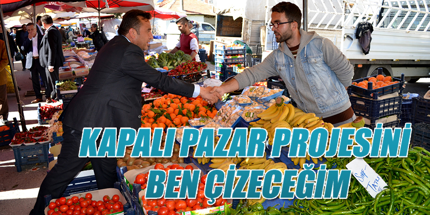 Kapalı Pazar Projesini Ben Çizeceğim