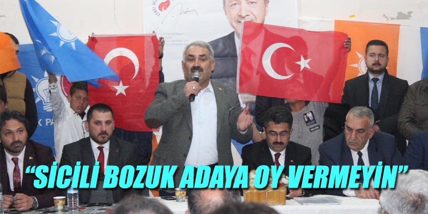 ETYEMEZ; “SİCİLİ BOZUK ADAYA OY VERMEYİN”