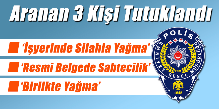 Çeşitli Suçlardan Aranan 3 Kişi Tutuklandı