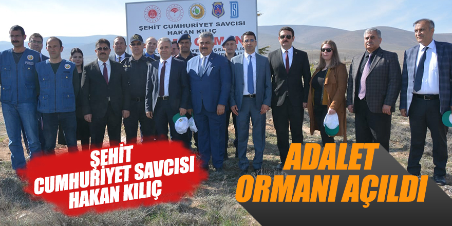 ŞEHİT CUMHURİYET SAVCISI HAKAN KILIÇ ADALET ORMANI AÇILDI