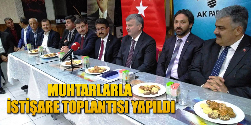 MUHTARLARLA İSTİŞARE TOPLANTISI YAPILDI