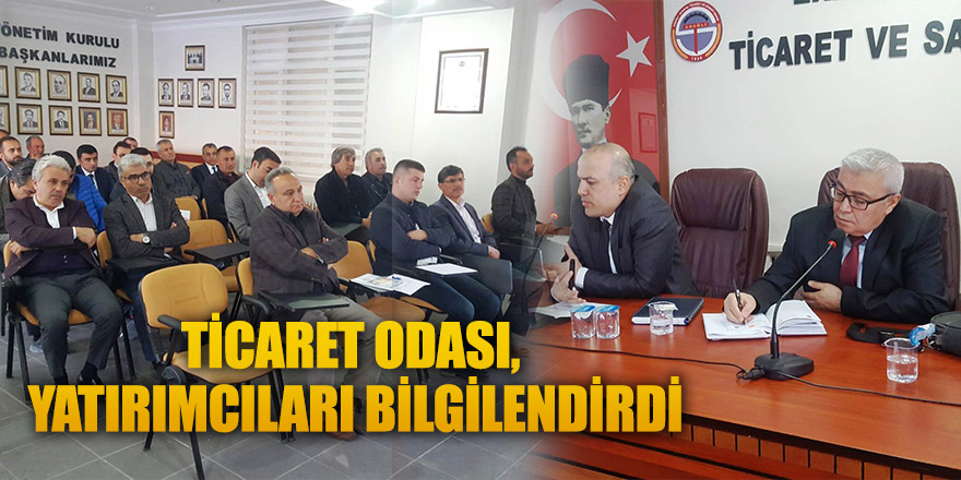 TİCARET ODASI, YATIRIMCILARI BİLGİLENDİRDİ